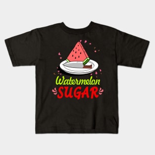 Watermelon Sugar Kids T-Shirt